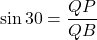 \sin 30 = \dfrac{QP}{QB}