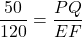 \dfrac{50}{120}=\dfrac{PQ}{EF}