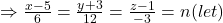 \Rightarrow \frac{x-5}{6}=\frac{y+3}{12}=\frac{z-1}{-3}=n(let)