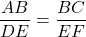 \dfrac{AB}{DE} = \dfrac{BC}{EF}