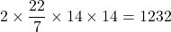 2\times \dfrac{22}{7}\times 14 \times 14 = 1232