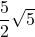 \dfrac{5}{2}\sqrt{5}