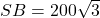 SB = 200\sqrt{3}