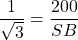 \dfrac{1}{\sqrt{3}} = \dfrac{200}{SB}