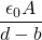 \dfrac{\epsilon_0 A}{d - b}