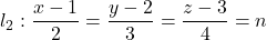 l_2 : \dfrac{x - 1}{2} = \dfrac{y - 2}{3} = \dfrac{z - 3}{4} = n