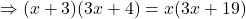 \Rightarrow (x + 3)(3x + 4) = x (3x + 19)