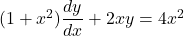 (1+x^2)\dfrac{dy}{dx} + 2xy = 4x^2