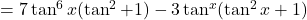 = 7\tan^6 x(\tan^2 + 1) - 3\tan^ x(\tan^2 x + 1)