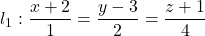 l_1: \dfrac{x + 2}{1} = \dfrac{y - 3}{2} = \dfrac{z + 1}{4}