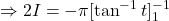 \Rightarrow 2I = -\pi \displaystyle [\tan^{-1}t]_1^{-1}