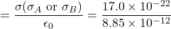 = \dfrac{\sigma(\sigma _A \text{ or } \sigma_B)}{\epsilon _0} = \dfrac{17.0\times 10^{-22}}{8.85\times 10^{-12}}