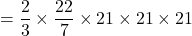 = \dfrac{2}{3}\times \dfrac{22}{7}\times 21 \times 21 \times 21