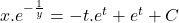 x . e^{-\frac{1}{y}} = - t.e^{t} + e^t + C