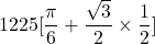 1225[\dfrac{\pi }{6} + \dfrac{\sqrt{3}}{2}\times \dfrac{1}{2}]