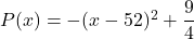 P(x) = -(x - \dfarc{5}{2})^2 + \dfrac{9}{4}