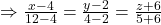 \Rightarrow \frac{x-4}{12-4}=\frac{y-2}{4-2}=\frac{z+6}{5+6}