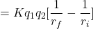 = Kq_1 q_2[\dfrac{1}{r_f}-\dfrac{1}{r_i}]