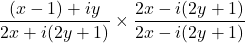 \dfrac{(x-1) + iy}{2x + i(2y+1)}\times \dfrac{2x - i(2y+1)}{2x - i(2y+1)}