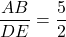 \dfrac{AB}{DE} = \dfrac{5}{2}