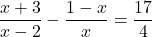 \dfrac{x + 3}{x - 2} - \dfrac{1 - x}{x} = \dfrac{17}{4}