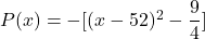 P(x) = -[(x - \dfarc{5}{2})^2 - \dfrac{9}{4}]