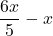 \dfrac{6x}{5} - x