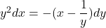 y^2 dx =  -(x - \dfrac{1}{y}) dy