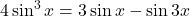 4\sin^3 x = 3\sin x - \sin 3x