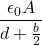 \dfrac{\epsilon_0 A}{d + \frac{b}{2}}