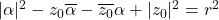 |\alpha|^2 - z_0\overline{\alpha} - \overline{z_0}\alpha + |z_0|^2 = r^2