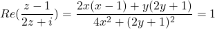 Re(\dfrac{z-1}{2z + i}) = \dfrac{2x(x-1)+y(2y+1)}{4x^2 + (2y+1)^2} =1