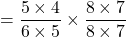 = \dfrac{5\times 4}{6 \times 5}\times \dfrac{8 \times 7}{8 \times 7}