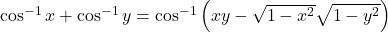 \cos ^{-1} x+\cos ^{-1} y=\cos ^{-1}\left(x y-\sqrt{1-x^2} \sqrt{1-y^2}\right)