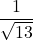 \dfrac{1}{\sqrt{13}}