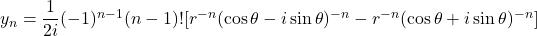 y_n = \dfrac{1}{2i}(-1)^{n-1}(n-1)![r^{-n}(\cos \theta - i\sin \theta)^{-n} - r^{-n}(\cos \theta + i\sin \theta)^{-n}]