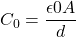 C_0 = \dfrac{\epsilon0 A}{d}