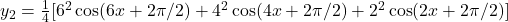 y_2 =\frac{1}{4}[6^2\cos (6x + 2\pi/2) + 4^2\cos (4x + 2\pi/2) + 2^2\cos (2x + 2\pi/2)]