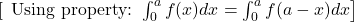 \left[\right.$ Using property: $\left.\int_0^a f(x) d x=\int_0^a f(a-x) d x\right]