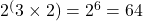 2^(3\times 2)= 2^6 = 64