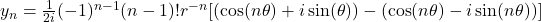 y_n = \frac{1}{2i}(-1)^{n-1}(n-1)!r^{-n}[(\cos (n\theta) + i\sin (\theta)) -(\cos (n\theta) - i\sin (n\theta))]