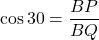 \cos 30 = \dfrac{BP}{BQ}