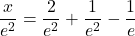 \dfrac{x}{e^2} = \dfrac{2}{e^2} + \dfrac{1}{e^2} - \dfrac{1}{e}