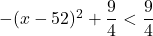 -(x - \dfarc{5}{2})^2 + \dfrac{9}{4} < \dfrac{9}{4}