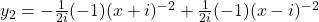 y_2 = -\frac{1}{2i}(-1)(x+i)^{-2} + \frac{1}{2i}(-1)(x-i)^{-2}