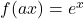 f(ax) =e^x