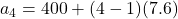 a_4 = 400 + (4-1)(7.6)