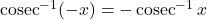 \operatorname{cosec}^{-1}(-x)=-\operatorname{cosec}^{-1} x