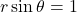 r\sin \theta = 1