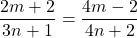 \dfrac{2m + 2}{3n + 1} = \dfrac{4m -2}{4n + 2}